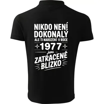 Pánská košile Nikdo není dokonalý ale ti narození v roce 1977 jsou zatraceně blízko - Polokošile pánská Pique Polo 203 - S ( Černá )