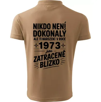 Pánská košile Nikdo není dokonalý ale ti narození v roce 1973 jsou zatraceně blízko - Polokošile pánská Pique Polo 203 - 4XL ( Písková )