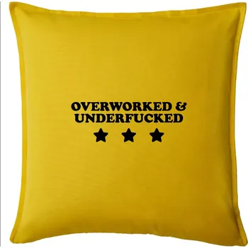 Polštář Overworked and Underfucked - Polštář 50x50 - 50x50 - Pouze potah ( Žlutá )