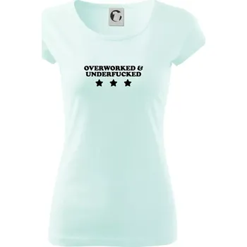 Dámské tričko Overworked and Underfucked - Dámské triko Pure - S ( Frost )