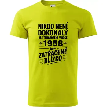 Nikdo není dokonalý ale ti narození v roce 1958 jsou zatraceně blízko - Klasické pánské triko vyšší gramáže - 3XL ( Limetková )
