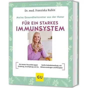 Meine Gesundheitsretter aus der Natur für ein starkes Immunsystem - Rubin, Franziska