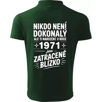 Pánská košile Nikdo není dokonalý ale ti narození v roce 1971 jsou zatraceně blízko - Polokošile pánská Pique Polo 203 - 4XL ( Lahvově zelená )