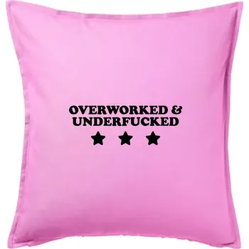 Polštář Overworked and Underfucked - Polštář 50x50 - 50x50 - Pouze potah ( Růžová )