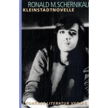 Literární biografie Kleinstadtnovelle - Schernikau, Ronald M.