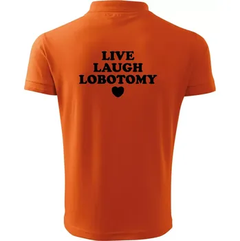Pánská košile Live laugh lobotomy - Polokošile pánská Pique Polo 203 - 4XL ( Oranžová )