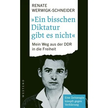 Ein bisschen Diktatur gibt es nicht - Werwigk-Schneider, Renate