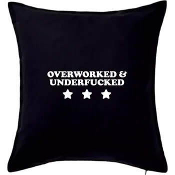 Polštář Overworked and Underfucked - Polštář 50x50 - 50x50 - Pouze potah ( Černá )