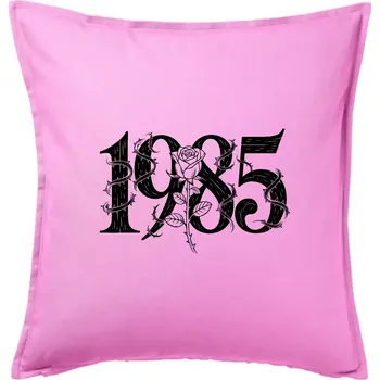 Polštář Ročník s růží 1985 - Polštář 50x50 - 50x50 - Pouze potah ( Růžová )