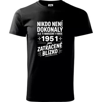 Pánské tričko Nikdo není dokonalý ale ti narození v roce 1951 jsou zatraceně blízko - Triko extra velké (5-8XL) - 7XL ( Černá )