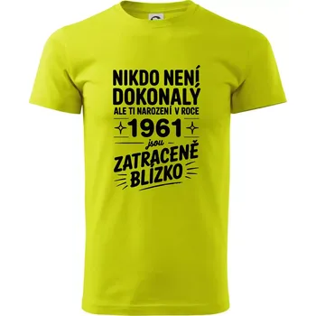Nikdo není dokonalý ale ti narození v roce 1961 jsou zatraceně blízko - Klasické pánské triko vyšší gramáže - 4XL ( Limetková )