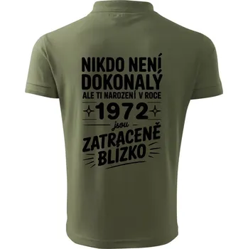 Pánská košile Nikdo není dokonalý ale ti narození v roce 1972 jsou zatraceně blízko - Polokošile pánská Pique Polo 203 - M ( Khaki )
