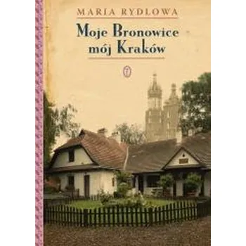 Literární biografie Moje Bronowice mój Kraków w.2025 - Rydlowa Maria