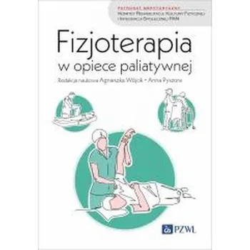 Fizjoterapia w opiece paliatywnej - Kluczewska-Wójcik Agnieszka