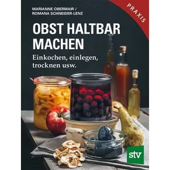 Obst haltbar machen - Obermair, Marianne