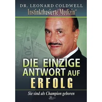 Die einzige Antwort auf Erfolg - Coldwell, Leonard