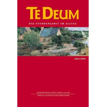 Te Deum 07/2025 - Verlag Katholisches Bibelwerk