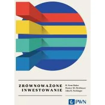 Zrównoważone inwestowanie. Wszystko, co warto... - Baker, Kent