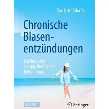 Chronische Blasenentzündungen - Heßdörfer, Elke E.