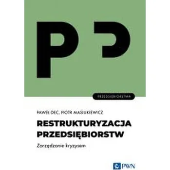 Restrukturyzacja przedsiębiorstw - Paweł Dec, Piotr Masiukiewicz