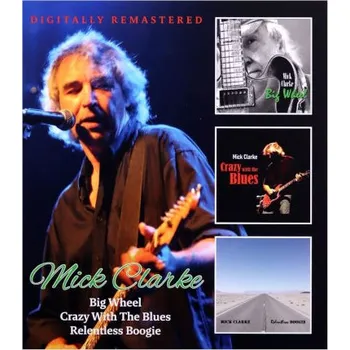 Zahraniční hudba Mick Clarke - Big Wheel / Crazy With The Blues / Relentless Boogie (2CD, BGOCD1485)