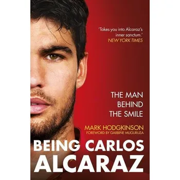 Being Carlos Alcaraz - Mark Hodgkinson