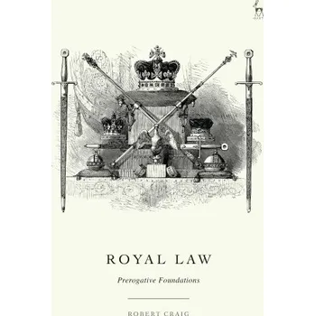 Royal Law: Prerogative Foundations – Robert Craig (EN)
