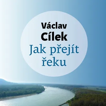 Kniha Jak přejít řeku - Václav Cílek (2020) [E-kniha]