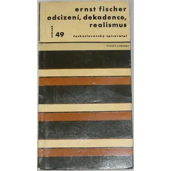 Literární biografie Fischer Ernst - Odcizení, dekadence, realismus