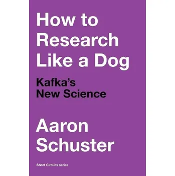 Kniha How to Research Like a Dog, Kafka’s New Science - Schuster, Aaron