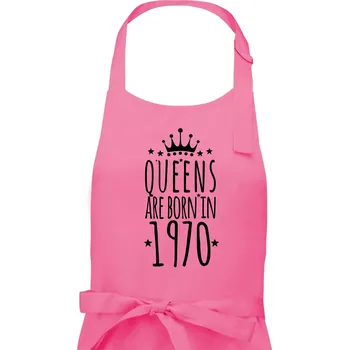 Kuchyňská zástěra Queens are born in 1970 - Pánská zástěra na vaření - Univerzální velikost ( Růžová )