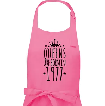 Kuchyňská zástěra Queens are born in 1977 - Pánská zástěra na vaření - Univerzální velikost ( Růžová )
