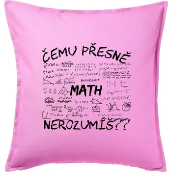 Polštář Čemu přesně nerozumíš? Matematika - Polštář 50x50 - 50x50 - Pouze potah ( Růžová )