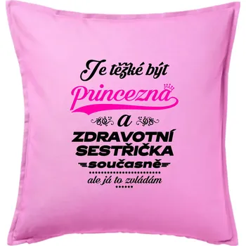 Polštář Je těžké být princezna - zdravotní sestřička - Polštář 50x50 - 50x50 - Pouze potah ( Růžová )