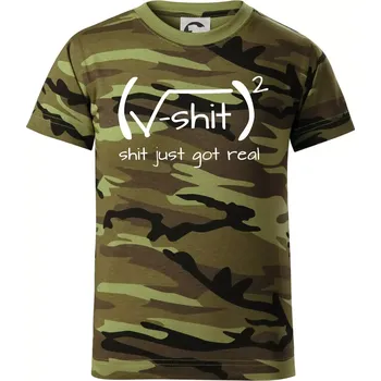 Shit Just Got Real - Dětské maskáčové triko - 104-110cm / 3-4 roky ( Zelený maskáč )