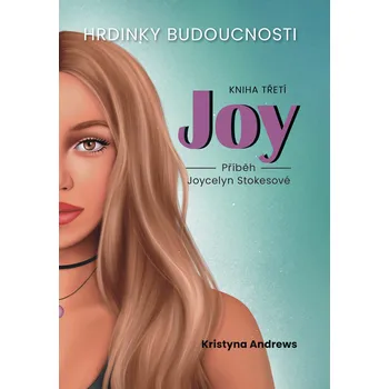 Hrdinky Budoucnosti 3 Joy - Příběh Joycelyn Stokesové