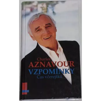 Literární biografie Aznavour Charles - Vzpomínky: Čas včerejšků