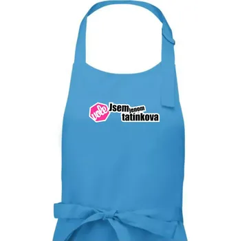 Kuchyňská zástěra Jsem jenom tatínkova vole - Dámská zástěra na vaření - Univerzální velikost ( Světlý tyrkys )