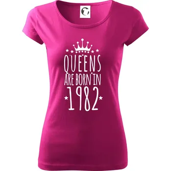 Dámské tričko Queens are born in 1982 - Dámské triko Pure - S ( Fuchsiová )