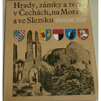 Literární cestopis Hrady, zámky a tvrze v Čechách na Moravě a ve Slezsku: Východní Čechy