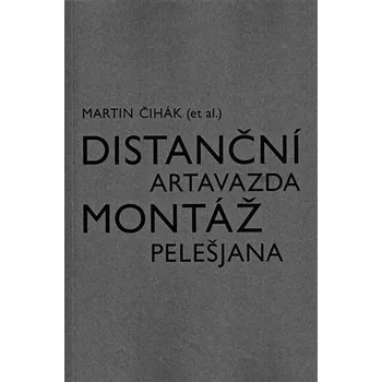 Umění Distanční montáž Artavazda Pelešjana - Martin Čihák
