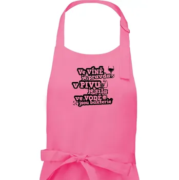 Kuchyňská zástěra Ve víně je pravda, v pivu síla, ve vodě bakterie - Dámská zástěra na vaření - Univerzální velikost ( Růžová )