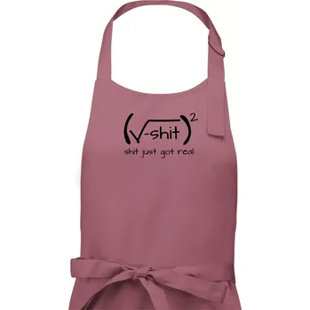 Kuchyňská zástěra Shit Just Got Real - Dámská zástěra na vaření - Univerzální velikost ( Starorůžová )