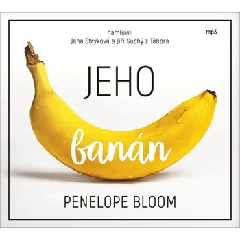 Jeho banán - CDmp3 (Čte Jana Stryková a Jiří Suchý z Tábora) - Penelope Bloom