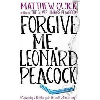 Forgive Me, Leonard Peacock - Matthew Quick Headline Book