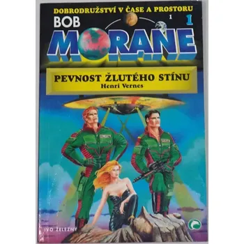 Vernes Henri - Bob Morane 1: Pevnost žlutého stínu
