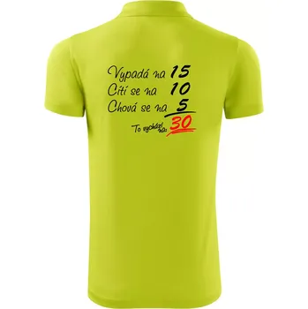 Pánská košile Vypadá, cítí se, chová se - 30 let - Polokošile Victory sportovní (dresovina) - 3XL ( Limetková )