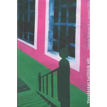 Vyvolávání točitých vět - Daniele Hodrové k 5. červenci 2016 - Alice Jedličková