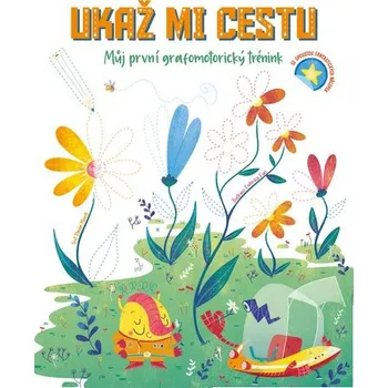 Bystrá hlava Ukaž mi cestu - Můj první grafomotorický trénink - Paola Misesti