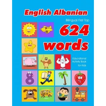 Anglický jazyk English - Albanian Bilingual First Top 624 Words Educational Activity Book for Kids: Easy vocabulary learning flashcards best for infants babies toddl – Penny Owens (EN)